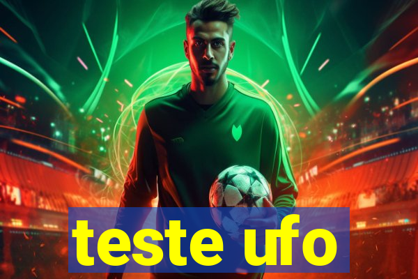 teste ufo